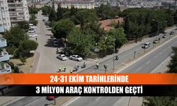 24-31 Ekim tarihlerinde 3 milyon araç kontrolden geçti