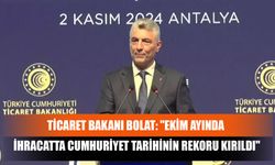 Ticaret Bakanı Bolat: "Ekim Ayında İhracatta Cumhuriyet Tarihinin Rekoru Kırıldı"