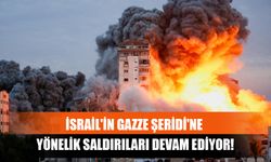 İsrail'in Gazze Şeridi'ne Yönelik Saldırıları Devam Ediyor!