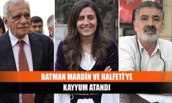 Batman Mardin ve Halfeti'ye kayyum atandı