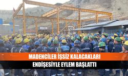 Madenciler işsiz kalacakları endişesiyle eylem başlattı