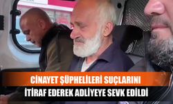 Cinayet Şüphelileri Suçlarını İtiraf Ederek Adliyeye Sevk Edildi.