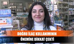 Doğru İlaç Kullanımının Önemine Dikkat Çekti