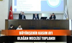 Büyükşehir Kasım Ayı Olağan Meclisi Toplandı