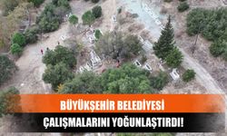 Büyükşehir Belediyesi Çalışmalarını Yoğunlaştırdı!