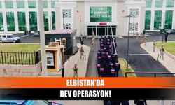 Elbistan’da dev operasyon!