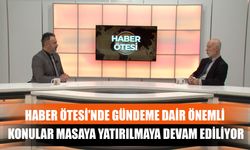 Haber Ötesi’nde Gündeme Dair Önemli Konular Masaya Yatırılmaya Devam Ediliyor