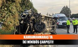 Kahramanmaraş’ta iki minibüs çarpıştı!