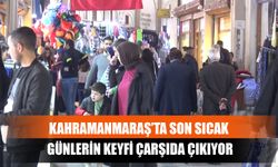 Kahramanmaraş’ta Son Sıcak Günlerin Keyfi Çarşıda Çıkıyor