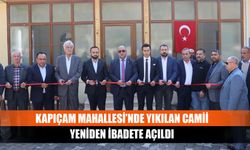 Kapıçam Mahallesi’nde yıkılan camii yeniden ibadete açıldı