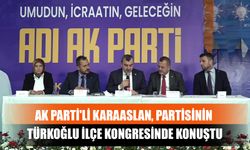 AK Parti'li Karaaslan, Partisinin Türkoğlu İlçe Kongresinde Konuştu