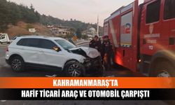 Kahramanmaraş’ta hafif ticari araç ve otomobil çarpıştı