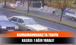 Kahramanmaraş’ta Trafik Kazası: 1 Ağır Yaralı!