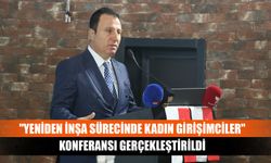 "Yeniden inşa sürecinde kadın girişimciler" konferansı gerçekleştirildi