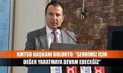 KMTSO Başkanı Buluntu: “Şehrimiz için değer yaratmaya devam edeceğiz”