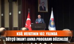 KSÜ, Vefatının 102. Yılında Sütçü İmam’ı Anma Programı Düzenledi