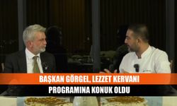 Başkan Görgel, Lezzet Kervanı programına konuk oldu