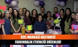 Özel Markasi Hastanesi Farkındalık etkinliği düzenledi