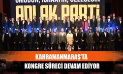 Kahramanmaraş’ta Kongre Süreci Devam Ediyor