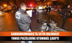 Kahramanmaraş’ta seyir halindeki yunus polislerine otomobil çarptı