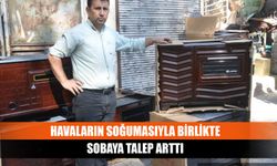 Havaların soğumasıyla birlikte sobaya talep arttı