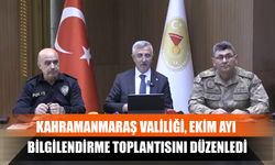 Kahramanmaraş Valiliği, Ekim Ayı Bilgilendirme Toplantısını Düzenledi