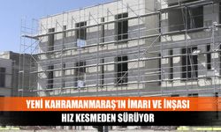 Yeni Kahramanmaraş’ın imarı ve inşası hız kesmeden sürüyor