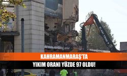 Kahramanmaraş'ta yıkım oranı yüzde 97 oldu!