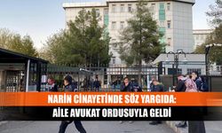 Narin cinayetinde söz yargıda: Aile avukat ordusuyla geldi