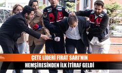 Çete Lideri Fırat Sarı'nın hemşiresinden ilk itiraf geldi