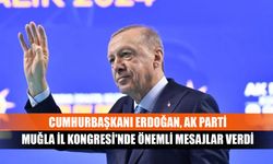 Cumhurbaşkanı Erdoğan, AK Parti Muğla İl Kongresi'nde Önemli Mesajlar Verdi