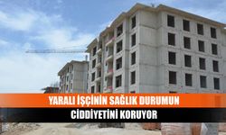 Yaralı işçinin sağlık durumun ciddiyetini koruyor