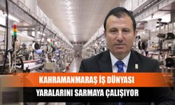 Kahramanmaraş İş Dünyası Yaralarını Sarmaya Çalışıyor