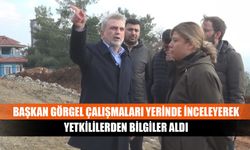 Başkan Görgel çalışmaları yerinde inceleyerek yetkililerden bilgiler aldı