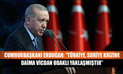 Cumhurbaşkanı Erdoğan: “Türkiye, Suriye krizine daima vicdan odaklı yaklaşmıştır”