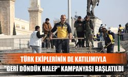 Türk Ekiplerinin de Katılımıyla "Geri Döndük Halep" Kampanyası Başlatıldı