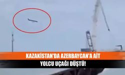 Kazakistan'da Azerbaycan'a ait yolcu uçağı düştü!