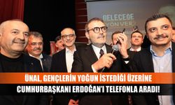 Ünal, gençlerin yoğun istediği üzerine Cumhurbaşkanı Erdoğan’ı telefonla aradı!