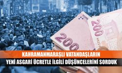 Kahramanmaraşlı vatandaşların yeni asgari ücretle ilgili düşüncelerini sorduk