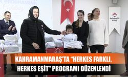 Kahramanmaraş'ta “Herkes Farklı, Herkes Eşit” Programı Düzenlendi