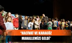 “Hacivat Ve Karagöz Mahallemize Geldi”