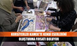 Kursiyerler KAMEK’te Kendi Eserlerini Oluşturma Fırsatı Buluyor