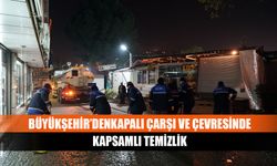 Büyükşehir’den Kapalı Çarşı ve Çevresinde Kapsamlı Temizlik