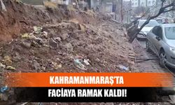 Kahramanmaraş’ta Faciaya Ramak Kaldı!