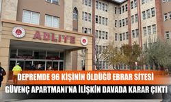 Depremde 96 Kişinin Öldüğü Ebrar Sitesi Güvenç Apartmanı'na İlişkin Davada Karar Çıktı