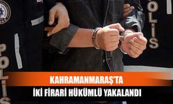 Kahramanmaraş’ta İki Firari Hükümlü Yakalandı