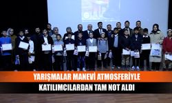 Yarışmalar manevi atmosferiyle katılımcılardan tam not aldı