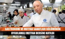 Gastronomi ve mutfak sanatları bölümünün uygulamalı mutfak dersine katıldı