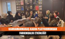 Kahramanmaraş kadın platformundan farkındalık etkinliği!