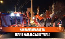 Kahramanmaraş’ta Trafik Kazası: 2 Ağır Yaralı!